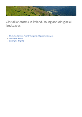 Glacial Landforms in Poland. Young and Old Glacial Landscapes