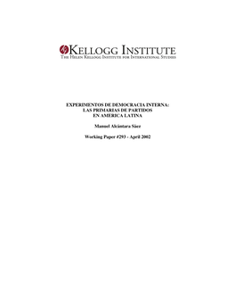 EXPERIMENTOS DE DEMOCRACIA INTERNA: LAS PRIMARIAS DE PARTIDOS EN AMÉRICA LATINA Manuel Alcántara Sáez Working Paper #293