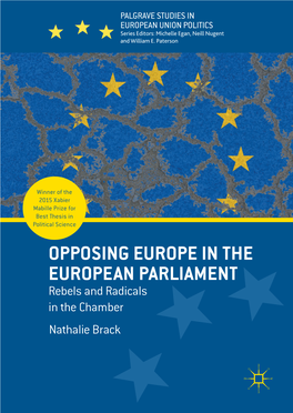 OPPOSING EUROPE in the EUROPEAN PARLIAMENT Rebels and Radicals in the Chamber Nathalie Brack Palgrave Studies in European Union Politics