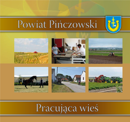 Powiat Pińczowski - Pracująca Wieś” Został Opracowany Nakładem Starostwa Powiatowego W Pińczowie