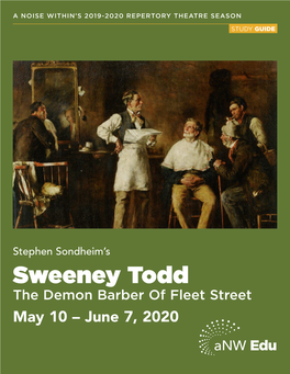 Sweeney Todd the Demon Barber of Fleet Street May 10 – June 7, 2020 Edu STUDY GUIDES from a NOISE WITHIN