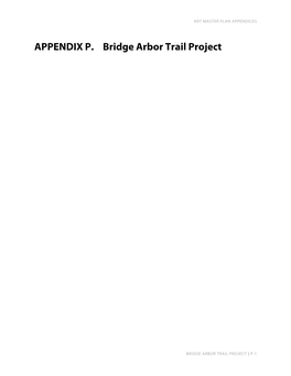 APPENDIX P. Bridge Arbor Trail Project