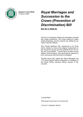 Royal Marriages and Succession to the Crown (Prevention of Discrimination) Bill 2008-09 Is a Private Members’ Bill Introduced by Dr Evan Harris