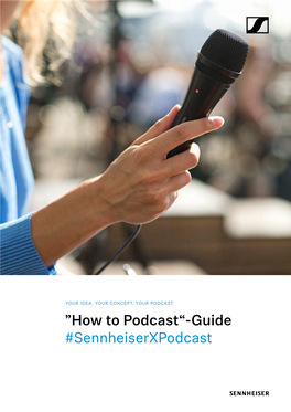 Podcast“-Guide #Sennheiserxpodcast CONTENT