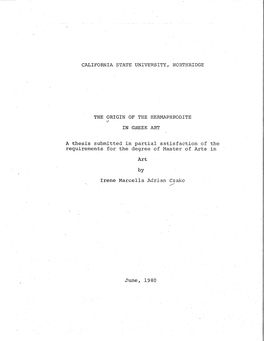 CALIFORNIA STATE UNIVERSITY, NORTHRIDGE the ORIGIN of the HERMAPHRODI'l'e in GREEK ART a Thesis Submitted in Partial Satisfactio