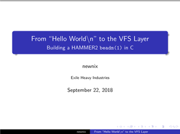 From ``Hello World\N'' to the VFS Layer