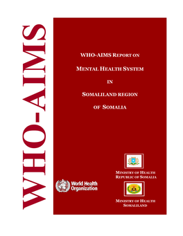 WHO-AIMS Report on Mental Health System in Somaliland Region of Somalia, WHO, GAVO, and Ministry of Health, Hargeisa, Somaliland Region of Somalia, 2009