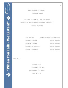 1 ENVIRONMENTAL IMPACT REVIEW BOARD for the REVIEW of the PROPOSED INUVIK to TUKTOYAKTUK HIGHWAY PROJECT PUBLIC HEARING Liz Snid