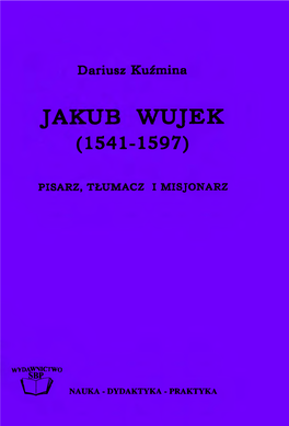 Jakub Wujek ( 1541- 1597)