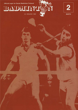 19. Marts 1982 Arrangør Dansk Badminton Forbund BADMINTON I VERDENSKLASSE Sponsorer Faris Lierq W YONEX Koppen Og Frost Vandt I Skotland