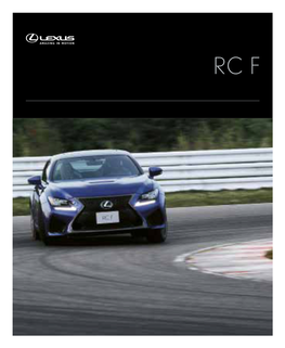 Rc F Rc Rc F Rc F P2 Redefining Exhilaration P26 Takumi P48 Colours P52 Features P56 Specifications P57