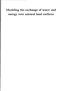 Modeling the Exchange of Water and Energy Over Natural Land Surfaces Modeling the Exchange Ofwate R and Energy Over Natural Land Surfaces