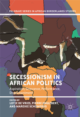 SECESSIONISM in AFRICAN POLITICS Aspiration, Grievance, Performance, Disenchantment