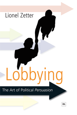 Lobbying : the Art of Political Persuasion
