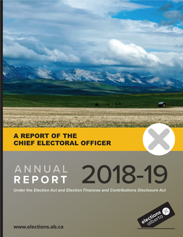 ANNUAL REPORT 2018-19 Under the Election Act and Election Finances and Contributions Disclosure Act