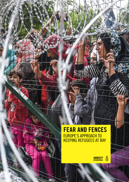 FEAR and FENCES EUROPE’S APPROACH to KEEPING REFUGEES at BAY This Report Is Published As Part of Amnesty International’S Campaign, S.0.S