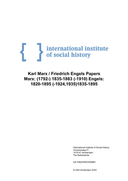 Karl Marx / Friedrich Engels Papers Marx: (1792-) 1835-1883 (-1910) Engels: 1820-1895 (-1924,1935)1835-1895