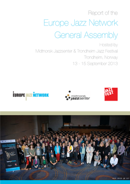 Europe Jazz Network General Assembly Hosted by Midtnorsk Jazzsenter & Trondheim Jazz Festival Trondheim, Norway 13 - 15 September 2013 !