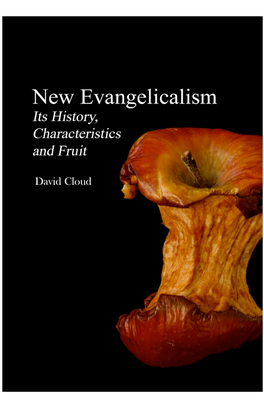 New Evangelicalism: It's History, Characteristics, and Fruit