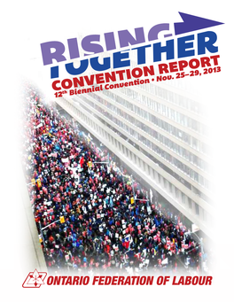 Convention Report November 25, 2013 • Ontario Federation of Labour (OFL) the Ontario Federation of Labour (OFL) Represents 54 Unions and One Million Workers