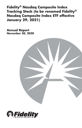 Fidelity® Nasdaq Composite Index Tracking Stock (To Be Renamed Fidelity® Nasdaq Composite Index ETF Effective January 29, 2021)