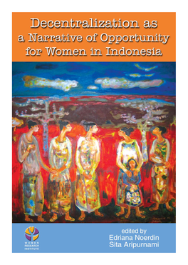 Decentralization As a Narrative of Opportunity for Women in Indonesia Decentralization As a Narrative of Opportunity for Women in Indonesia