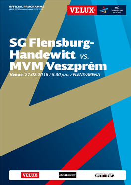 SG Flensburg- Handewitt Vs. MVM Veszprém Venue: 27.02.2016 / 5:30 P.M