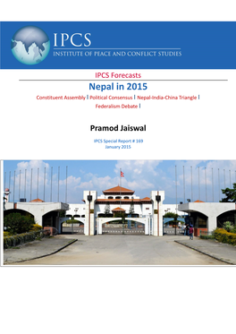 IPCS Forecasts Nepal in 2015 Constituent Assembly I Political Consensus I Nepal-India-China Triangle I Federalism Debate I