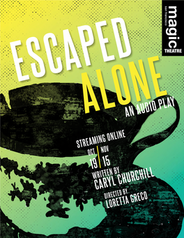 ESCAPED ALONE Welcome to Our Escaped Alone Audio Play, Written by Caryl Churchill