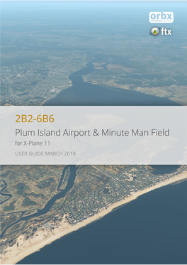 2B2-6B6 Plum Island Airport & Minute Man Field for X-Plane 11 USER GUIDE MARCH 2018