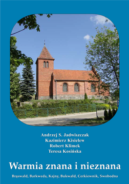 Warmia Znana I Nieznana Brąswałd, Barkweda, Kajny, Bukwałd, Cerkiewnik, Swobodna