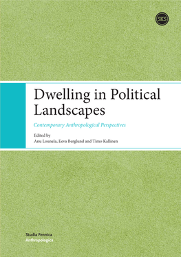 Dwelling in Political Landscapes Contemporary Anthropological Perspectives