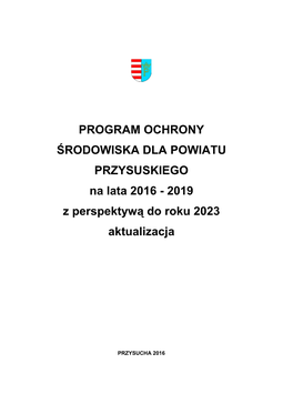 PROGRAM OCHRONY ŚRODOWISKA DLA POWIATU PRZYSUSKIEGO Na Lata 2016 - 2019 Z Perspektywą Do Roku 2023 Aktualizacja