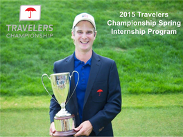 2015 Travelers Championship Spring Internship Program TOURNAMENT OVERVIEW