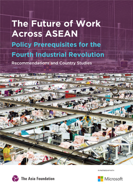 The Future of Work Across ASEAN Policy Prerequisites for the Fourth Industrial Revolution Recommendations and Country Studies