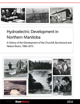 Hydroelectric Development in Northern Manitoba a History of the Development of the Churchill, Burntwood and Nelson Rivers, 1960–2015