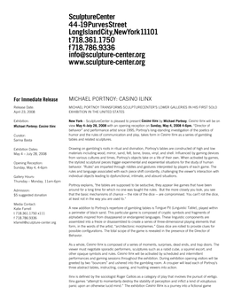 CASINO ILINX Release Date: MICHAEL PORTNOY TRANSFORMS SCULPTURECENTER’S LOWER GALLERIES in HIS FIRST SOLO April 23, 2008 EXHIBITION in the UNITED STATES