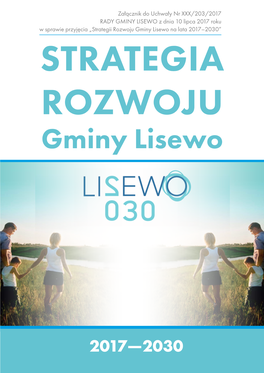 GMINY LISEWO Z Dnia 10 Lipca 2017 Roku W Sprawie Przyjęcia „Strategii Rozwoju Gminy Lisewo Na Lata 2017–2030” STRATEGIA ROZWOJU Gminy Lisewo