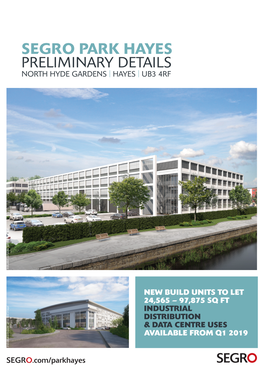SEGRO PARK HAYES PRELIMINARY DETAILS NORTH HYDE GARDENS | HAYES | UB3 4RF Indicative Computer Generated Image