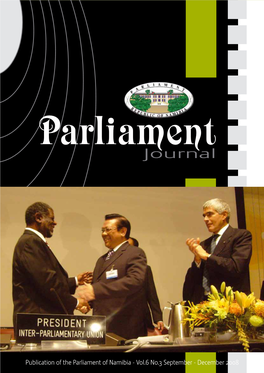 Parliamentpublication of Namibia -Vol.6 No.3 September -December 2008 Parliament Journal Vol.6 No.3 September -December 2008 1