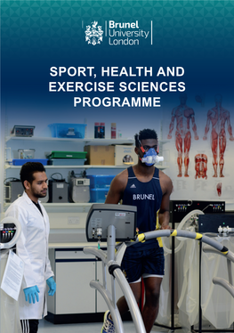 SPORT, HEALTH and EXERCISE SCIENCES PROGRAMME a Very Warm Welcome to Brunel University London