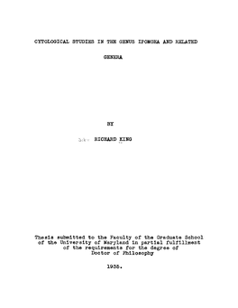 CYTOLOGICAL STUDIES in the GENUS IPOMOEA and RELATED GENERA by 3Cvr RICHARD KING Thesis Submitted to the Faculty of the Graduate