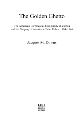 The American Commercial Community at Canton and the Shaping of American China Policy, 1784–1844