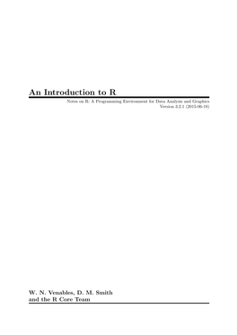 An Introduction to R Notes on R: a Programming Environment for Data Analysis and Graphics Version 3.2.1 (2015-06-18)