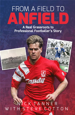 FROM a FIELD to ANFIELD a Real Grassroots to Professional Footballer’S Story