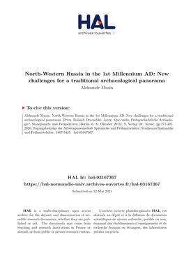 North-Western Russia in the 1St Millennium AD: New Challenges for a Traditional Archaeological Panorama Aleksandr Musin