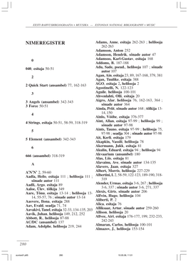 NIMEREGISTER Adams, Anne, Esitaja 262-263 ; Helilooja 262-263 Adamson, Anton 252 Adamson, Hendrik, Sõnade Autor 47 0 Adamsoo, Karl-Gustav, Esitaja 168 Addoms, B