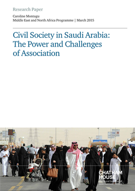 Civil Society in Saudi Arabia: the Power and Challenges of Association Caroline Montagu Chatham House Chatham Contents