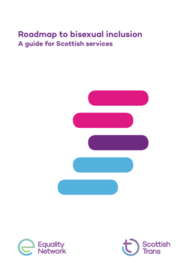 Roadmap to Bisexual Inclusion a Guide for Scottish Services Contents