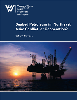 Seabed Petroleum in Northeast Asia: Conflict Or Cooperation? Selig S